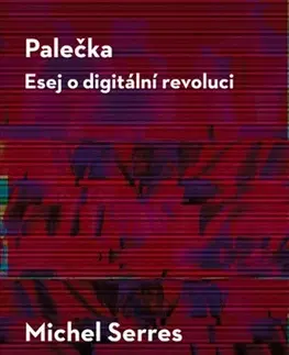 Filozofia Palečka - Esej o digitální revoluci - Michel Serres