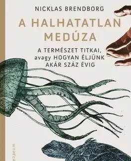 Biológia, fauna a flóra A halhatatlan medúza - Nicklas Brendborg,Bence Patat