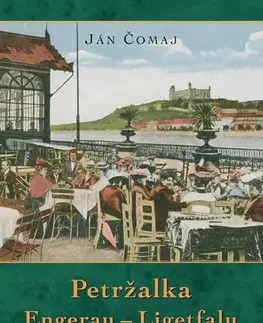 Slovenské a české dejiny Petržalka – Engerau – Ligetfalu, 4. vydanie - Ján Čomaj