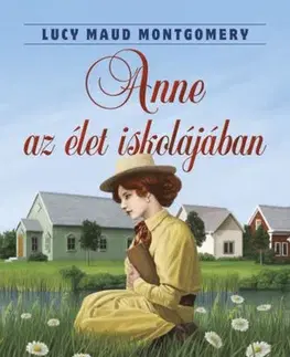 Svetová beletria Anne az élet iskolájában - Lucy Maud Montgomery