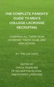 Pedagogika, vzdelávanie, vyučovanie The Complete Parents’ Guide To Men’s College Lacrosse Recruiting