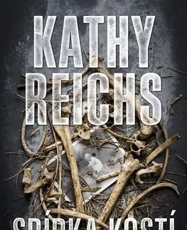 Detektívky, trilery, horory Sbírka kostí - Kathy Reichs