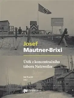 Druhá svetová vojna Útěk z koncentračního tábora Natzweiler - Josef Mautner-Brixi