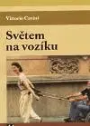 Biografie - ostatné Světem na vozíku - Cavini Vittorio,Vladimír Tomeš