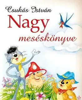 Rozprávky Csukás István Nagy meséskönyve - István Csukás