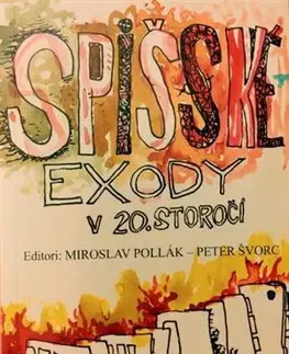 Slovenské a české dejiny Spišské exody v 20. storočí, 3.vydanie - Miroslav Pollák,Peter Švorc