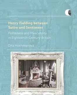 Literárna veda, jazykoveda Henry Fielding between Satire and Sentiment - Dita Hochmanová