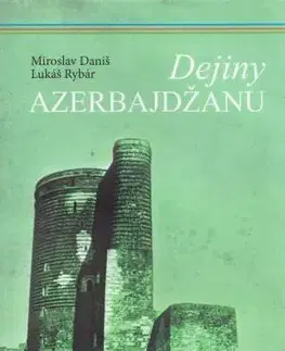 Svetové dejiny, dejiny štátov Dejiny Azerbajdžanu - Miroslav Daniš,Lukas Rybar