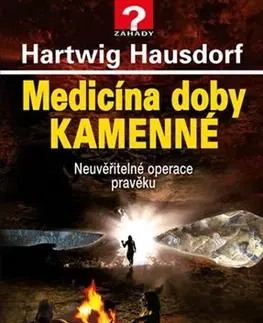 Mystika, proroctvá, záhady, zaujímavosti Medicína doby kamenné - Hartwig Hausdorf,Vladimír Čadský