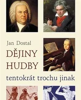 Dejiny, teória umenia Dějiny hudby tentokrát trochu jinak - Jan Dostal
