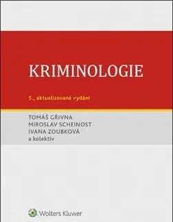 Pre vysoké školy Kriminologie - 5. vydání - Tomáš Gřivna,Miroslav Scheinost,Ivana Zoubková,Kolektív autorov