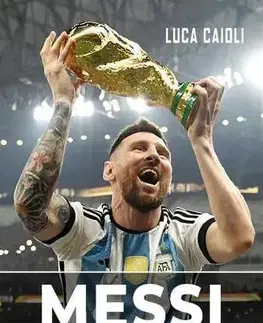 Šport Messi - A fiú, aki legenda lett - Luca Caioli