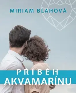 Romantická beletria Příběh akvamarínu - Miriam Blahová