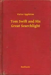 Svetová beletria Tom Swift and His Great Searchlight - Appleton Victor