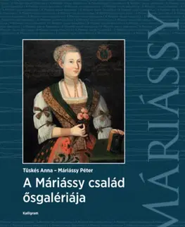 Archeológia, genealógia a heraldika A Máriássy család ősgalériája - Kolektív autorov