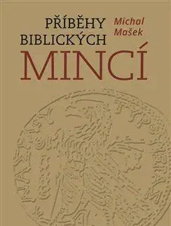 Archeológia, genealógia a heraldika Příběhy biblických mincí - Michal Mašek