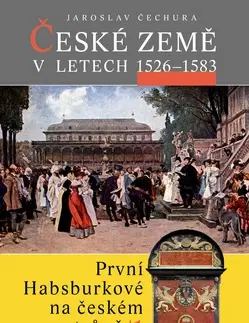 História - ostatné České země v letech 1526 - 1583 - Jaroslav Čechura