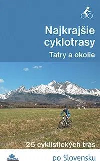 Voda, lyže, cyklo Najkrajšie cyklotrasy – Tatry a okolie - Bohuš Ivan