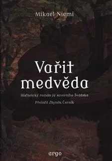 Historické romány Vařit medvěda - Mikael Niemi