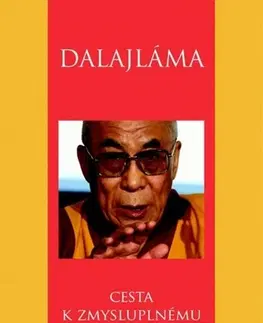 Náboženstvo - ostatné Cesta k zmysluplnému životu - Jeho svätosť 14. dalajláma