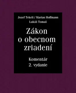 Zákony, zbierky zákonov Zákon o obecnom zriadení, 2. vydanie - Marian Hoffmann,Jozef Tekeli,Lukáš Tomaš