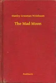 Svetová beletria The Mad Moon - Weinbaum Stanley Grauman