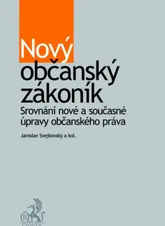 Zákony, zbierky zákonov Nový občanský zákoník - Jaroslav Svejkovský