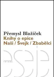 Eseje, úvahy, štúdie Knihy o epice - Přemysl Blažíček