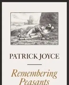 Sociológia, etnológia Remembering Peasants - Patrick Joyce