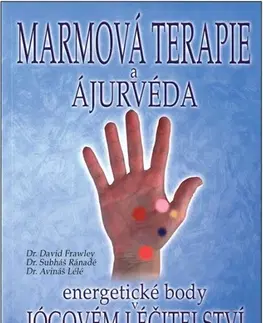 Alternatívna medicína - ostatné Marmová terapie a ájurvéda - David Frawley,Subháš Ránadé,Avináš Lélé