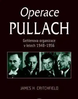 Špionáž a spravodajské služy Operace Pullach - James H. Critchfield