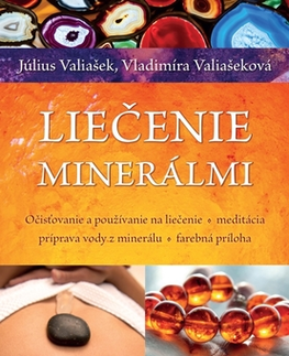 Medicína - ostatné Liečenie minerálmi - Július Valiašek,Vladimíra Valiašeková