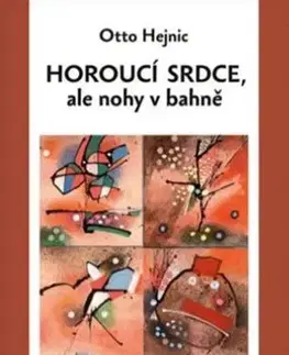 Novely, poviedky, antológie Horoucí srdce, ale nohy v bahně - Otto Hejnic