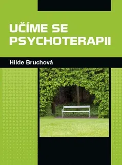 Psychológia, etika Učíme se psychoterapii - Hilde Bruchová