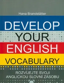 Učebnice a príručky Develop your English Vocabulary - Hana Brandstätter