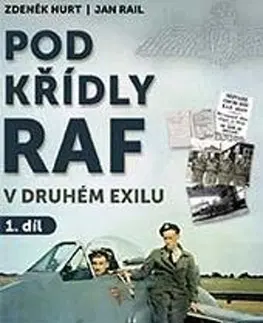 Armáda, zbrane a vojenská technika Pod křídly RAF 1: V druhém exilu - Zdeněk Hurt,Jan Rail