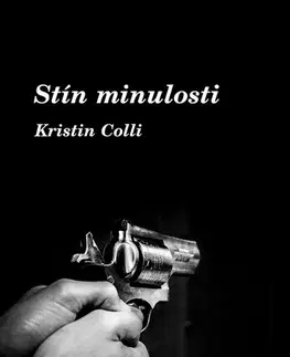 Detektívky, trilery, horory Stín minulosti - Kristin Colli