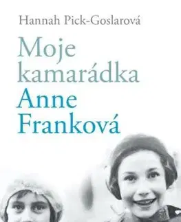 Svetová beletria Moje kamarádka Anne Franková - Hannah Pick-Goslar