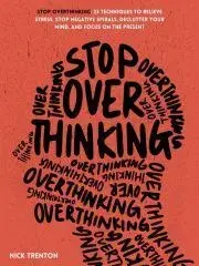 Psychológia, etika Stop Overthinking - Nick Trenton