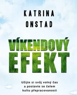Psychológia, etika Víkendový efekt - Katrina Onstad