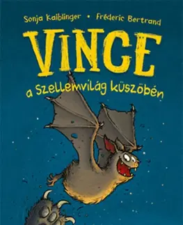 Rozprávky Vince a Szellemvilág küszöbén - Vince 1. - Sonja Kaiblinger,Fréderic Bertrand