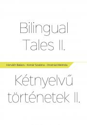 Zjednodušené čítanie Bilingual Tales II – Kétnyelvű Történetek II. - Horváth Balázs Zsigmond,Komár Szabina,Orosházi Melinda
