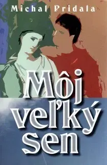 Biografie - ostatné Môj veľký sen - Michal Pridala,Miloš Ferko