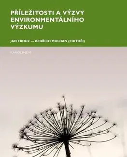 Pre vysoké školy Příležitosti a výzvy environmentálního výzkumu - Jan Frouz,Bedřich Moldan