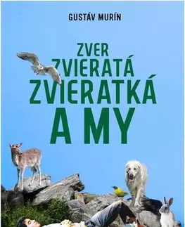 Slovenská beletria Zver, zvieratá, zvieratká a my - Gustáv Murín