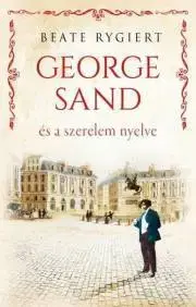 Romantická beletria George Sand és a szerelem nyelve - Beate Rygiert