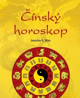Astrológia, horoskopy, snáre Čínský horoskop - Jaroslav K. Man