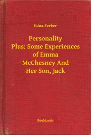 Svetová beletria Personality Plus: Some Experiences of Emma McChesney And Her Son, Jack - Ferber Edna