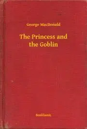 Svetová beletria The Princess and the Goblin - George MacDonald