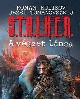 Sci-fi a fantasy S.T.A.L.K.E.R. - A végzet lánca - Jerzy Tumanovszkij,Roman Kulikov